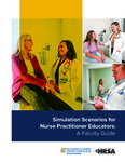 Simulation scenarios for nurse practitioner educators: A faculty guide by Priscilla Simms-Roberson, Amber Roache, Jenny Holcombe, Laurie Allen, Farron Kilburn, Leslie Moro, Megan England, and Natalie Owsley